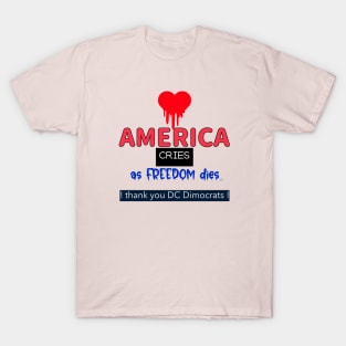 Push Back - display America Cries while Freedom Dies T-Shirt